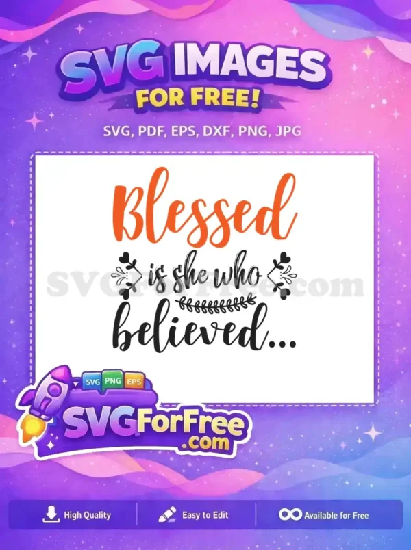 This free design features the uplifting quote "Blessed is she who believed..." in beautiful script, perfect for any free inspirational project.