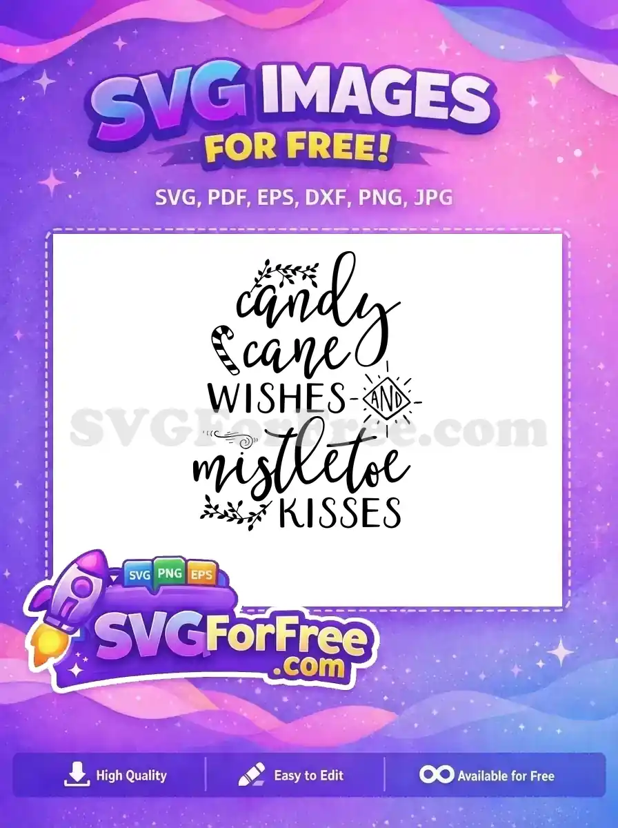 This free holiday SVG features 'Candy Canes, Wishes and Mistletoe Kisses' with festive elements for your crafts.