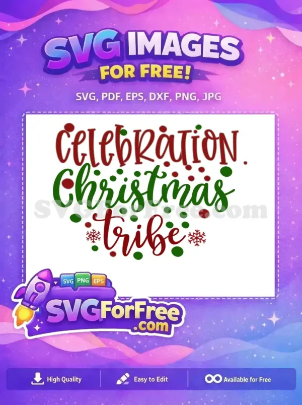 A free 'Celebration Christmas Tribe' SVG design in red and green, featuring script and bold fonts with snowflakes. This free design is ideal for holiday crafts.