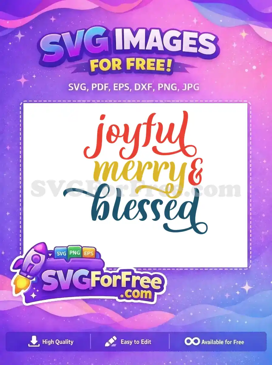 Free SVG featuring "Joyful" in red, "Merry &" in gold, and "Blessed" in blue script lettering. Ideal for festive projects.
