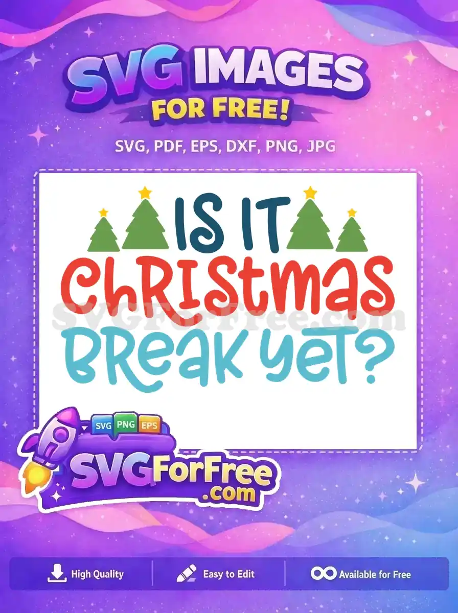 A festive free Christmas SVG with 'IS IT CHRISTMAS BREAK YET?' text and trees. This free design is perfect for holiday projects.
