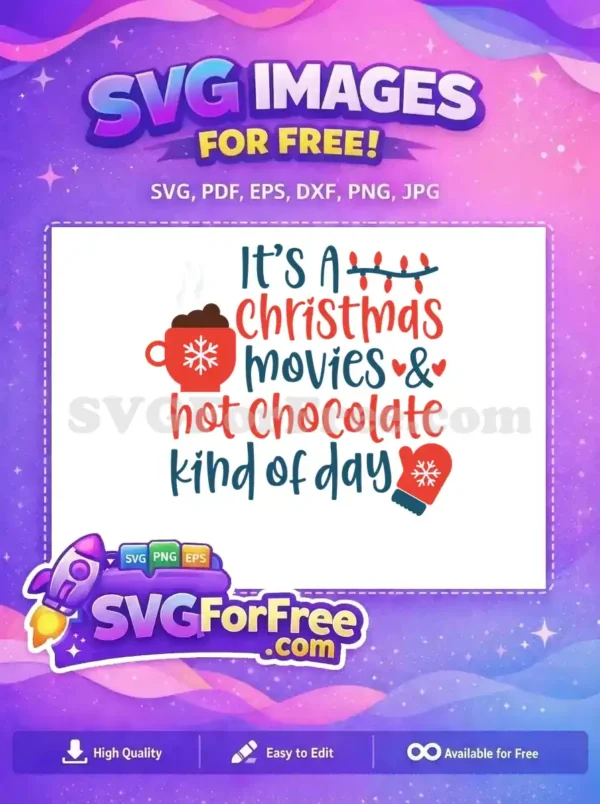 Free Christmas Cozy Day SVG – Movies & Hot Chocolate Design Free SVG design: 'Christmas movies & hot chocolate kind of day' with mug, lights, and mitten. Perfect for cozy holiday projects.