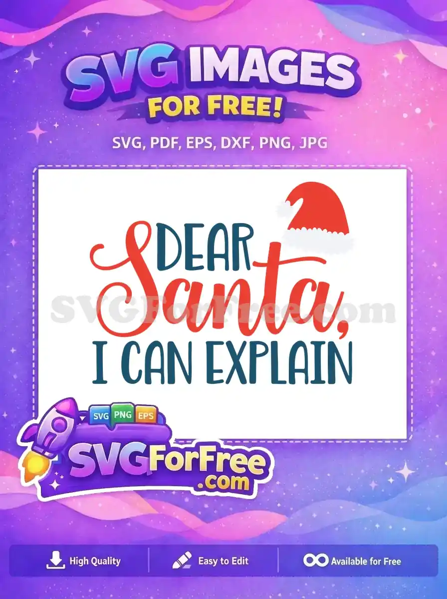 A free Christmas SVG featuring 'Dear Santa, I Can Explain' text with a red Santa hat. Ideal for naughty list humor and holiday projects.