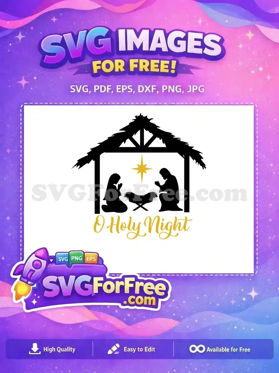 A free O Holy Night nativity scene SVG featuring Mary, Joseph, manger, and star. Ideal for festive projects.