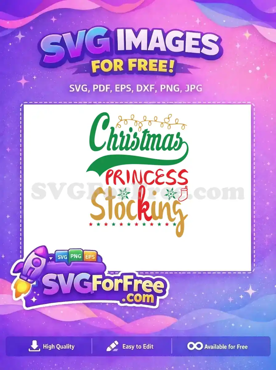 A vibrant free Christmas Princess Stocking SVG design, featuring festive fonts, lights, and stars. Download this free graphic now!