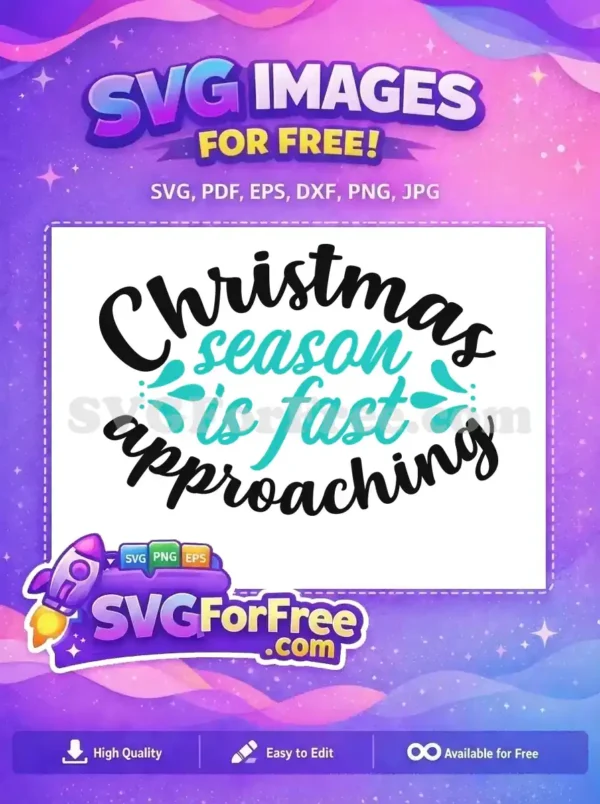 Free Christmas SVG design featuring 'Christmas season is fast approaching' in elegant script and teal accents. Ideal for holiday projects.