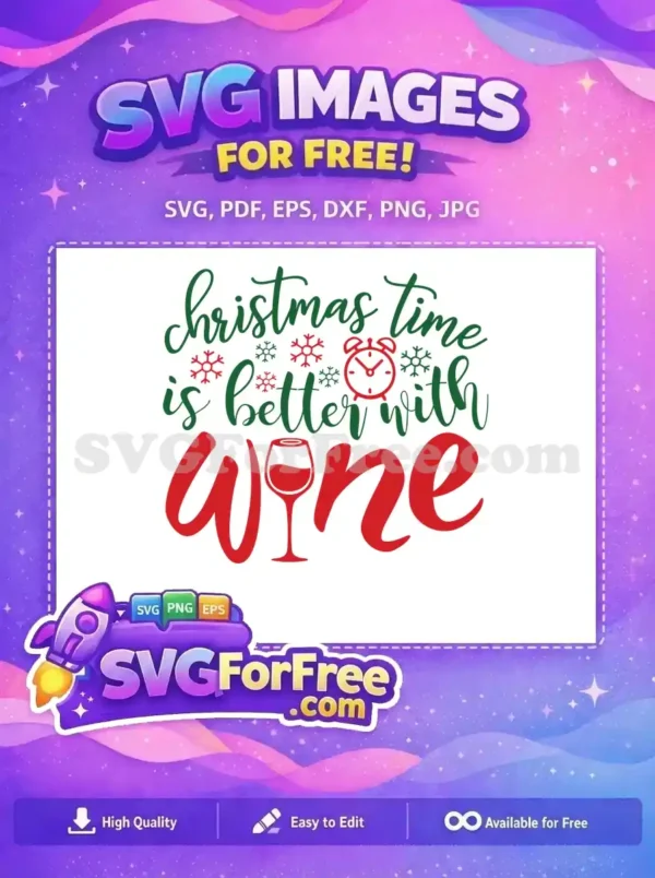 Free Christmas Wine SVG Design – Festive Holiday Cheer! A free Christmas wine SVG design featuring the quote 'Christmas time is better with WINE' in festive colors.
