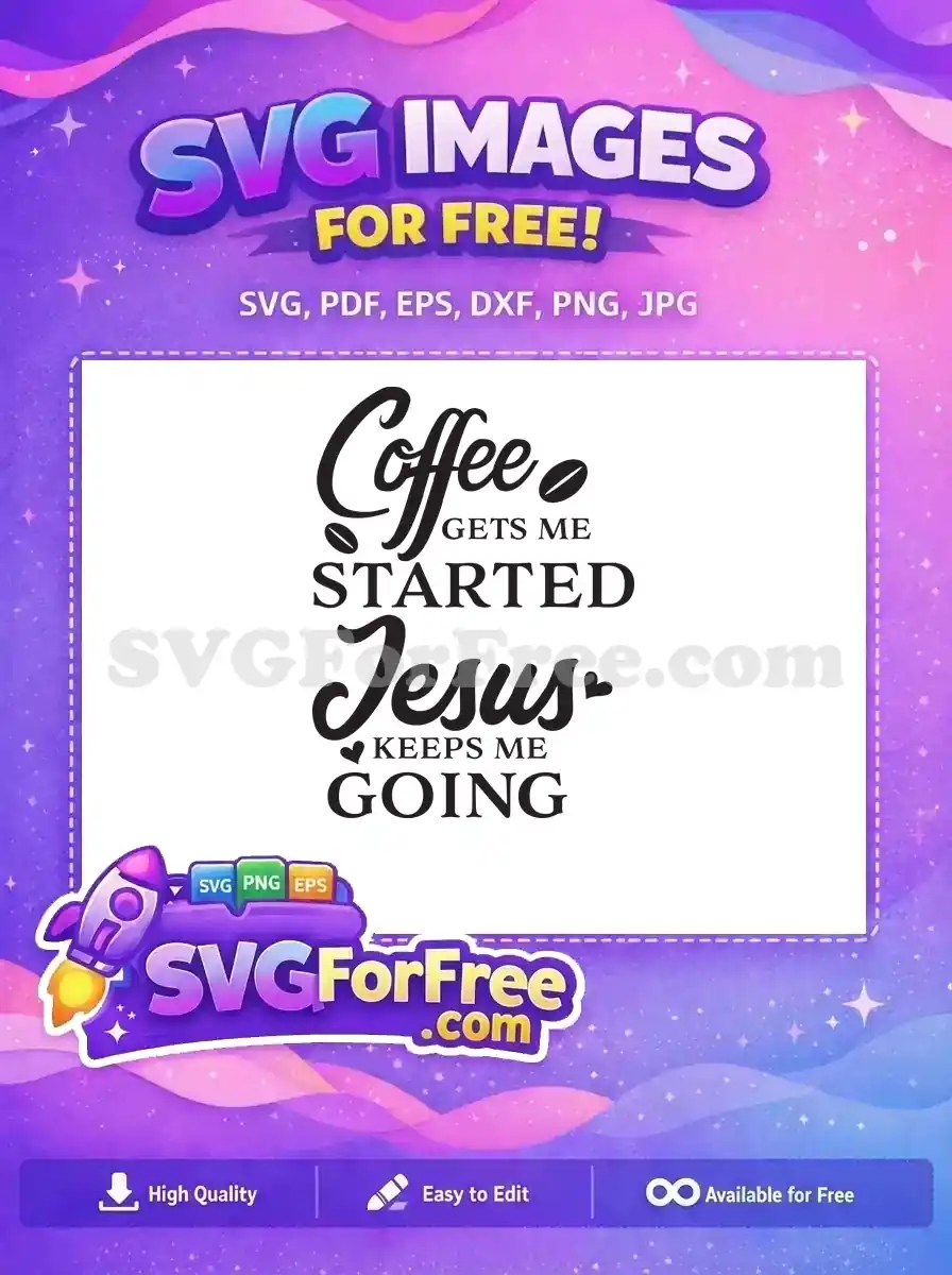 A free design featuring "Coffee Gets Me Started Jesus Keeps Me Going" with coffee beans and hearts. Perfect free SVG for daily inspiration.