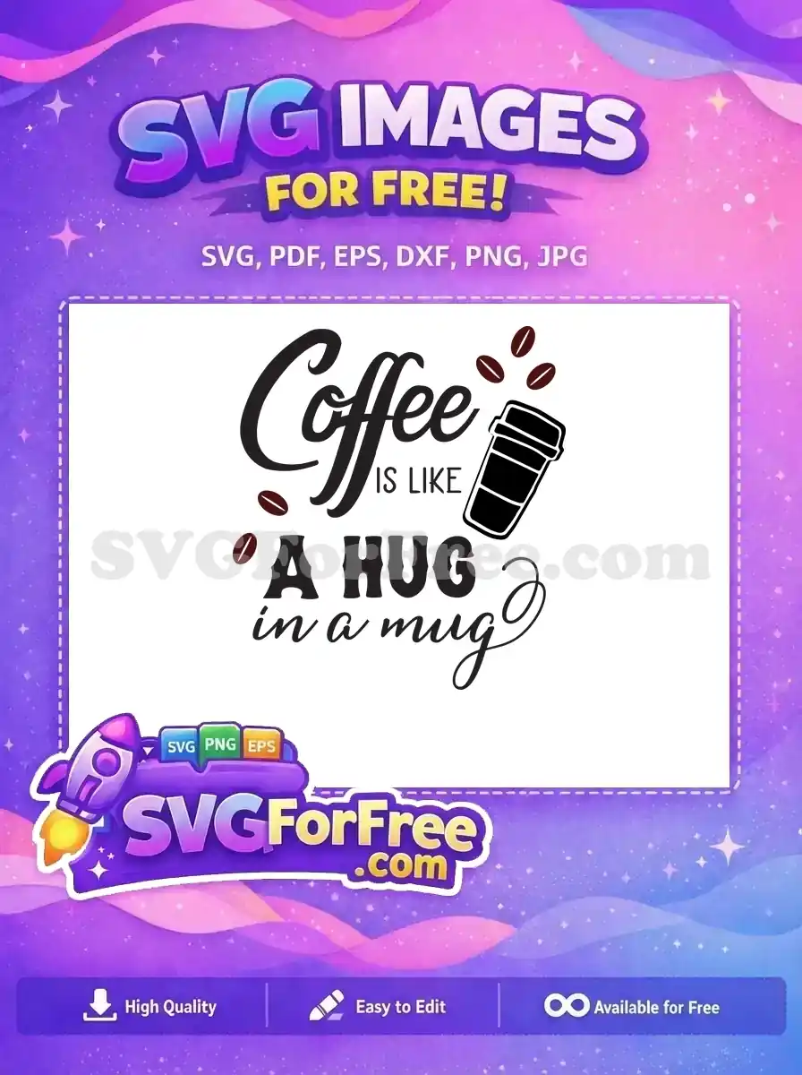 A heartwarming 'Coffee is like a hug in a mug' free design with coffee beans and a mug, ideal for free craft projects. Get this free SVG.