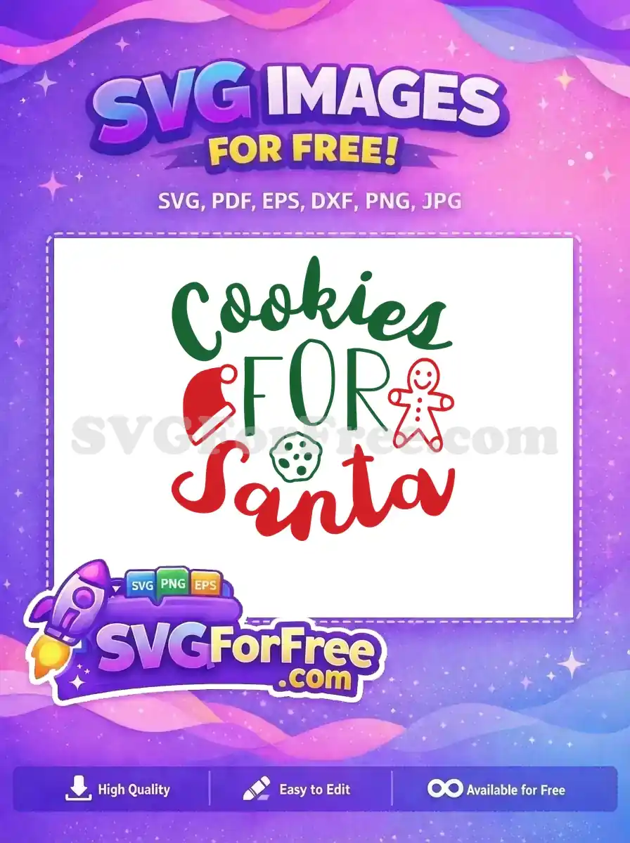 A delightful free SVG featuring 'Cookies FOR Santa' text in festive red and green, with a Santa hat, gingerbread man, and cookie graphic. Perfect for holiday crafting.