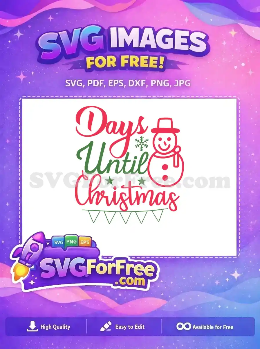 A festive free Christmas countdown SVG with 'Days Until Christmas' text, a snowman, and snowflake. Grab this free design!