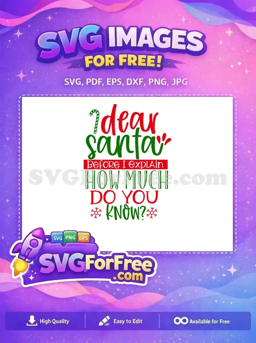 A free design featuring a funny 'Dear Santa' quote in festive red and green, with a candy cane and snowflakes. Perfect free Christmas SVG.