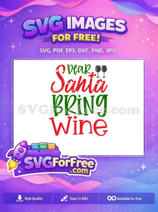 A free distressed SVG design reading 'Dear Santa Bring Wine' in red and green, with two wine glasses, ideal for Christmas crafts.