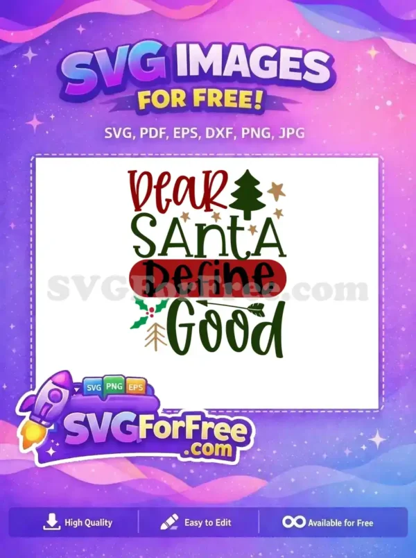 A charming 'Dear Santa Define Good' free Christmas SVG, with festive text and holiday elements. This free design is perfect for adding humor.