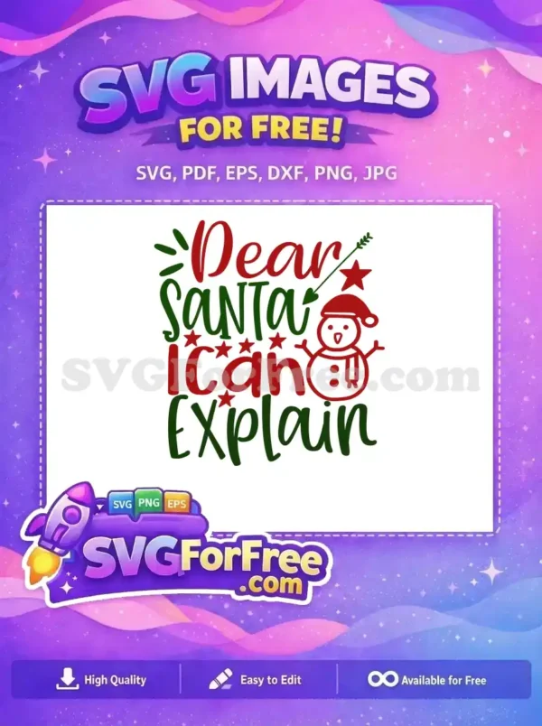 Free “Dear Santa I Can Explain” Funny Christmas SVG Design! Free Christmas SVG design with "Dear Santa I Can Explain" text, a snowman, stars, and festive colors.