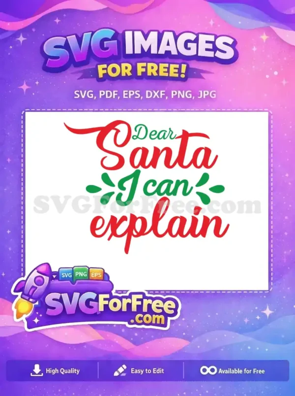 A free SVG design featuring 'Dear Santa I can explain' in festive red and green script, ideal for funny Christmas crafts.