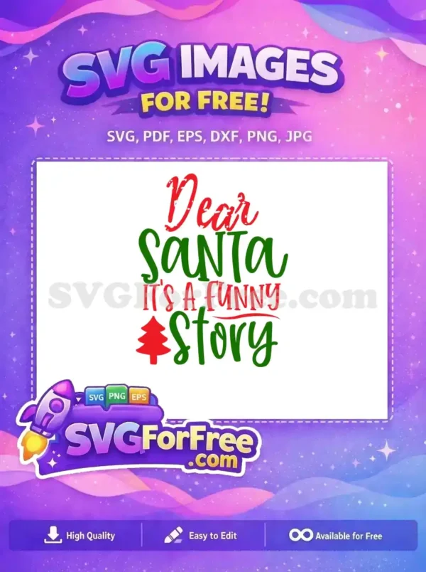 A free Christmas SVG design featuring "Dear SANTA IT'S A FUNNY Story" in festive red and green, perfect for free holiday projects.