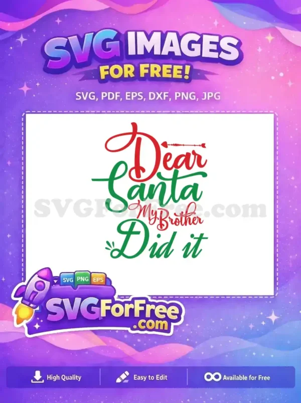 Humorous free Christmas SVG featuring 'Dear Santa My Brother Did it' in festive red and green script, ideal for DIY holiday projects.