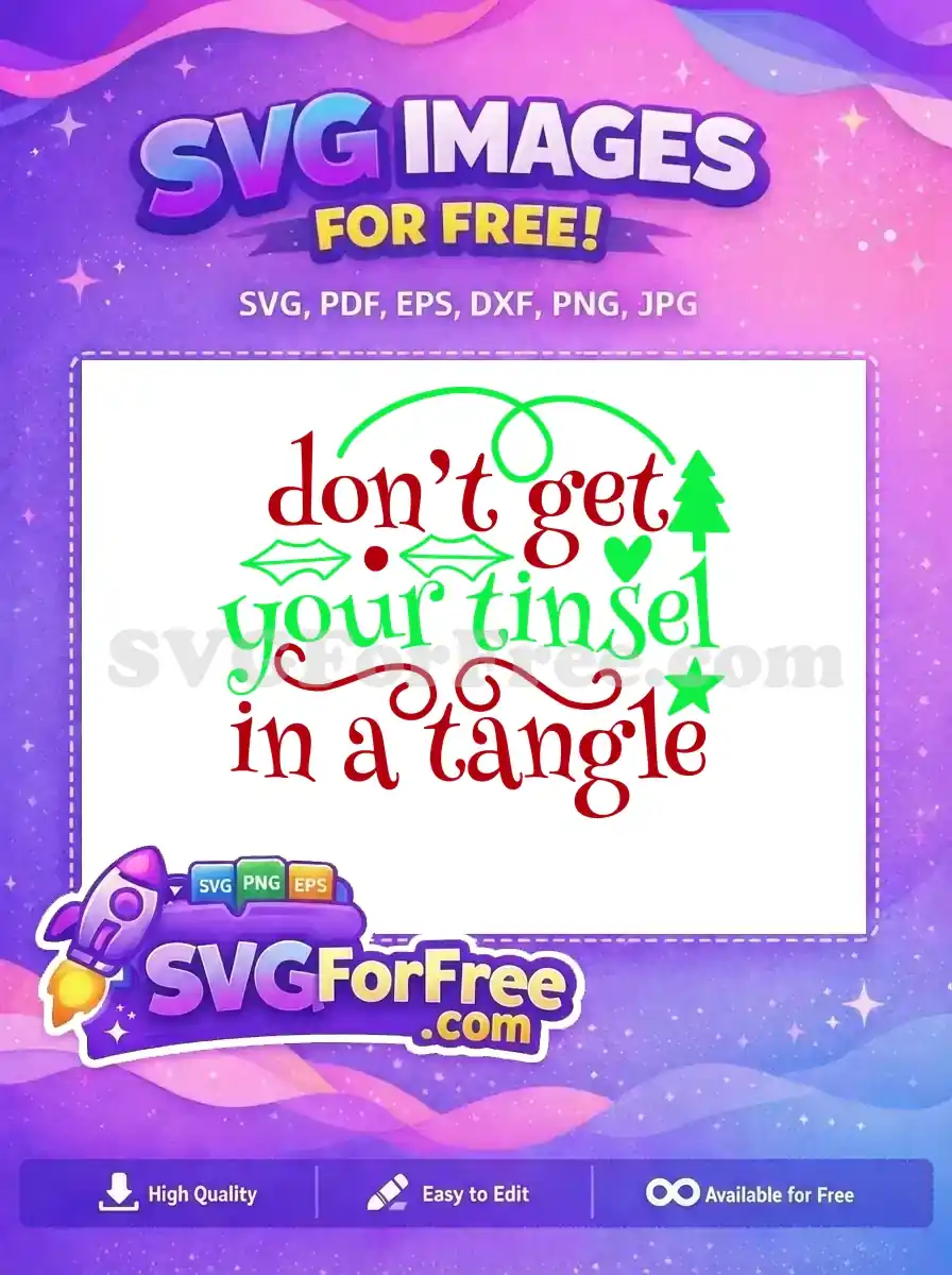 A free festive SVG, 'Don't Get Your Tinsel in a Tangle,' in red & green with holly, tree, heart, star. Great free Christmas design.