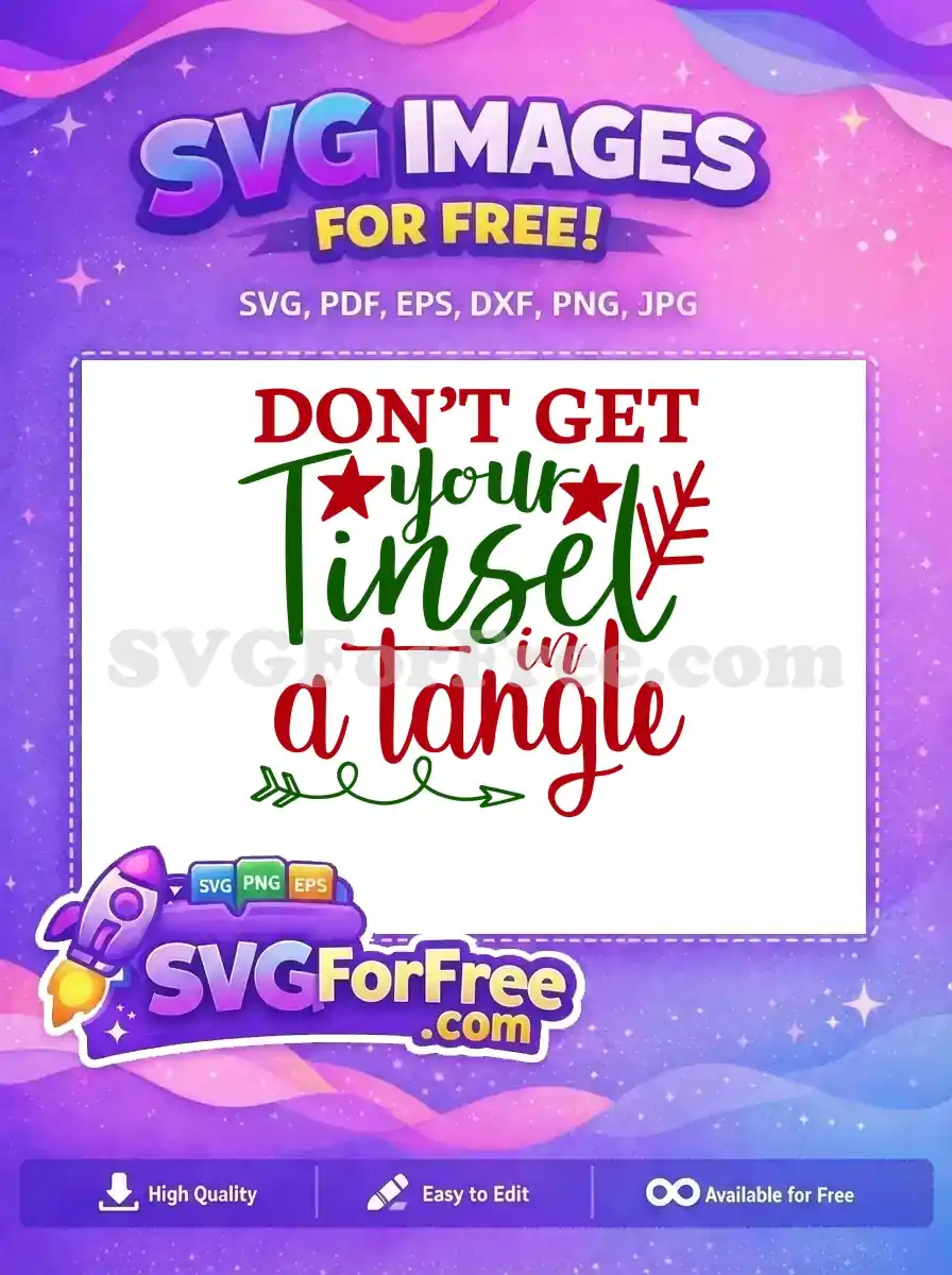 A delightful free Christmas SVG design featuring 'DON'T GET your Tinsel in a Tangle' in festive red and green fonts, ideal for holiday projects.