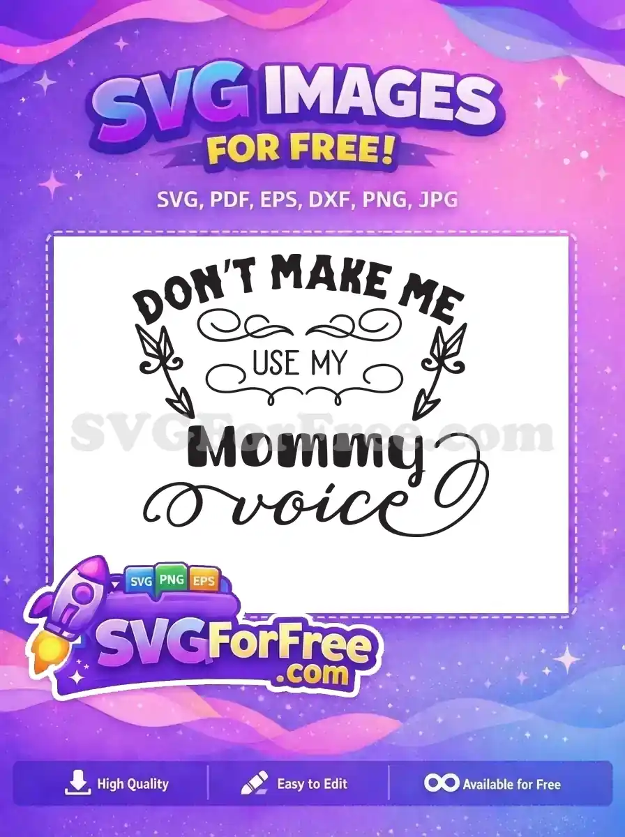A humorous free 'Don't Make Me Use My Mommy Voice' SVG design, perfect for crafting unique gifts. This free design is ideal for moms.