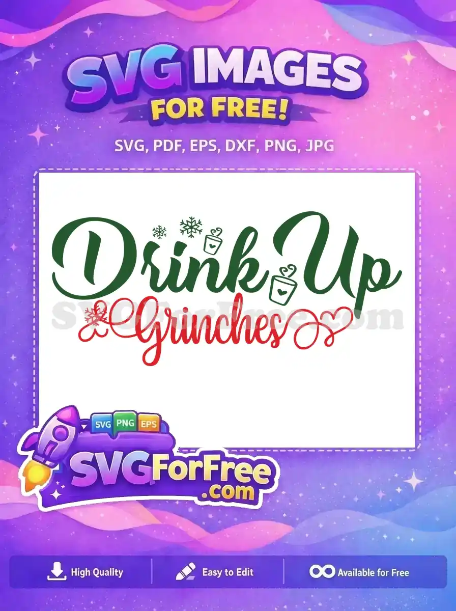 This free "Drink Up Grinches" SVG design showcases playful holiday text in green and red, with festive snowflakes and cozy steaming cups, a truly free vector.