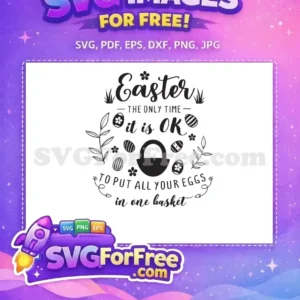 Free Easter Eggs in One Basket SVG – Holiday Design A free Easter SVG design featuring a playful quote about eggs in one basket, adorned with festive eggs, leaves, and a basket. Perfect free holiday craft!