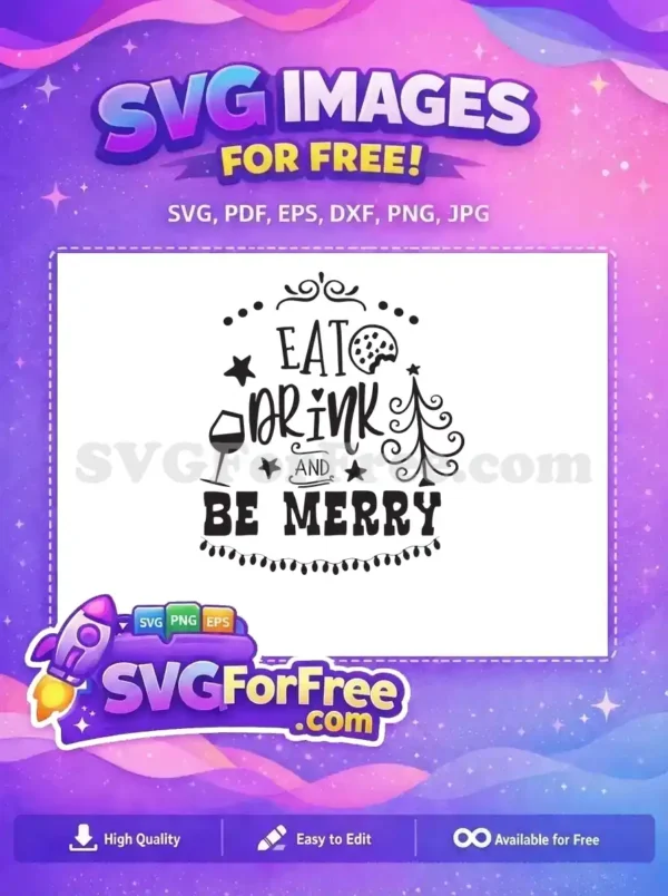 A free festive 'Eat Drink and Be Merry' SVG design with a cookie, wine glass, and Christmas tree, ideal for holiday projects. Download this free graphic now!