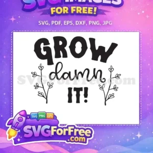 Free ‘GROW damn IT!’ SVG Design – Botanical Growth Quote Free 'GROW damn IT!' SVG design, featuring bold lettering and elegant leafy branches. Ideal for gardeners and crafters seeking free inspiration.