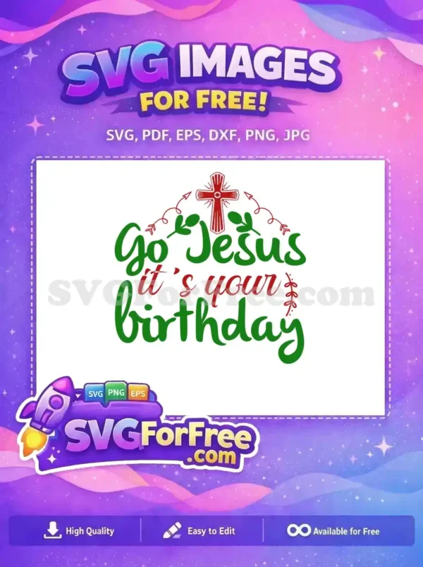 Free Jesus Birthday SVG Design – Celebrate with Joy! A festive 'Go Jesus It's Your Birthday' free SVG design, featuring a cross, perfect for holiday crafting.