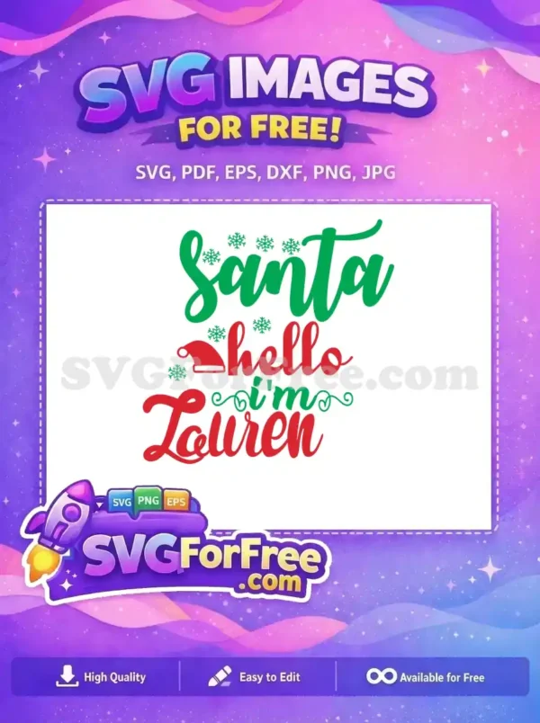 Free ‘Santa Hello I’m Lauren’ Christmas SVG Design A festive 'Santa Hello I'm Lauren' free SVG design, featuring green script text, red text, snowflakes, and a Santa hat. Ideal for free Christmas crafts.