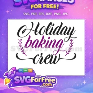 A free SVG design featuring "Holiday baking crew" in elegant script, with black and purple text, perfect for crafts.