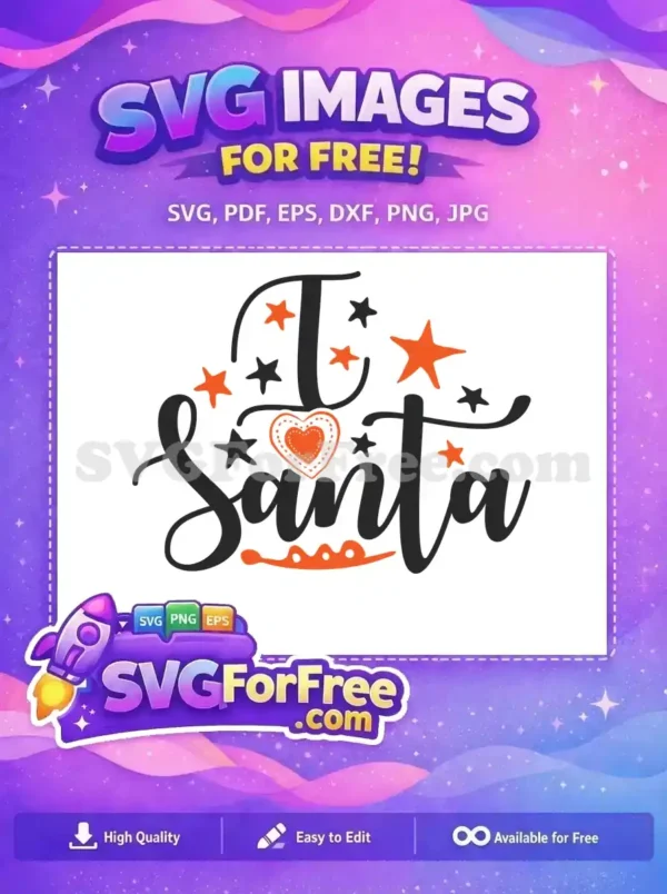A free festive SVG design featuring 'I Santa' in script, with a heart and scattered stars, ideal for holiday projects.