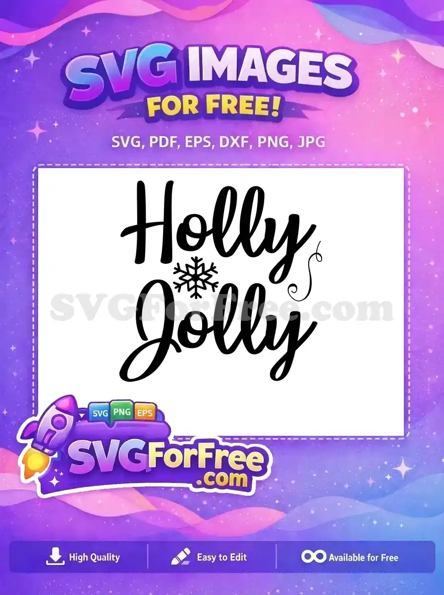 A free Holly Jolly SVG design featuring elegant script text and a snowflake, ideal for festive crafting.