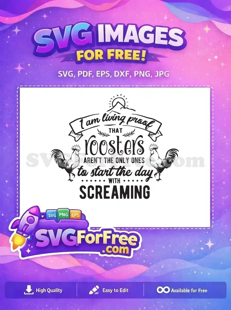 A humorous free SVG design featuring two roosters and a funny quote about screaming in the morning. Perfect for free crafts.