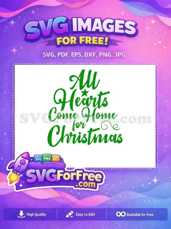 A free, elegant green script SVG design reading 'All Hearts Come Home for Christmas' with a star accent. This free festive design is perfect for holiday decor.