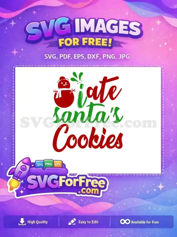Free Humorous ‘I Ate Santa’s Cookies’ Christmas SVG Design A humorous free Christmas design featuring a snowman and 'I ate Santa's Cookies' in festive red and green script. Download this free SVG for holiday fun!