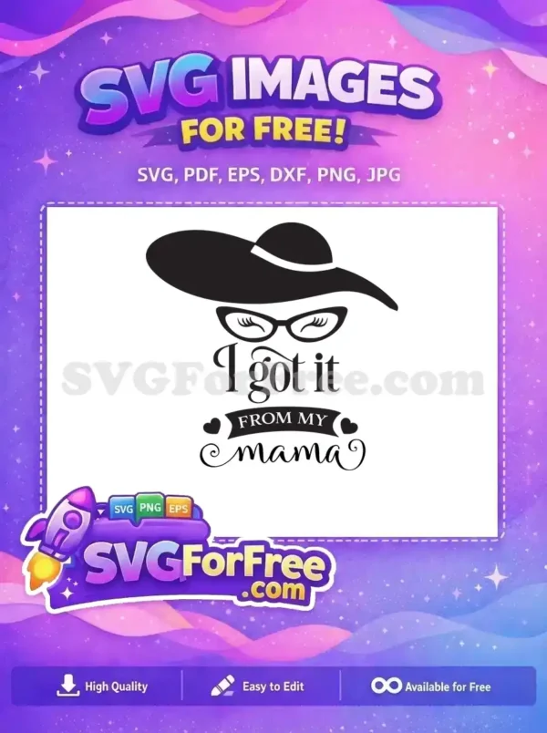 A free stylish SVG with a hat, cat-eye glasses, and the quote "I got it FROM MY mama". Perfect free design.