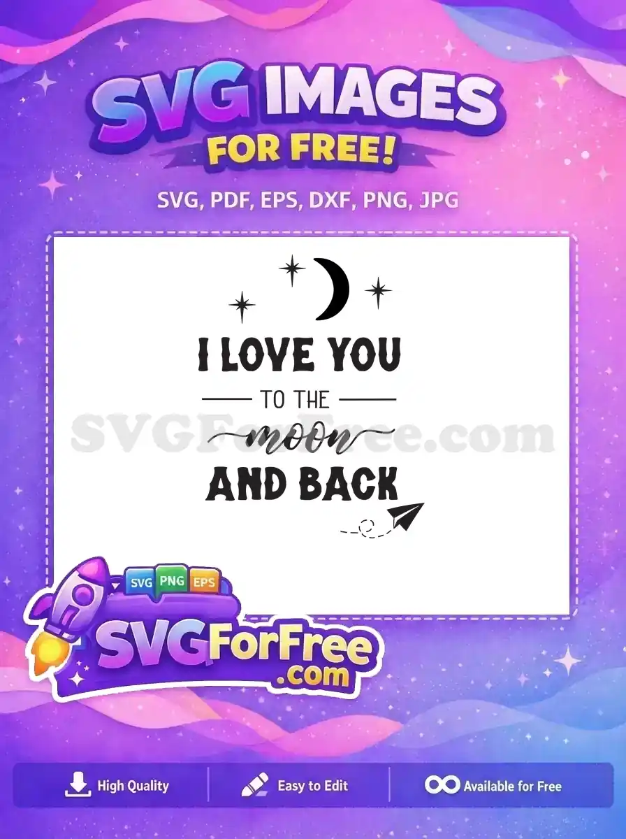 Free 'I Love You To The Moon And Back' SVG, featuring stars, crescent moon, and a paper airplane motif.