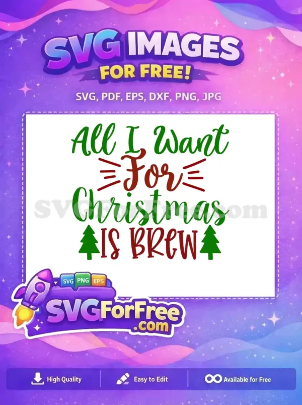 A free Christmas SVG design featuring 'All I Want For Christmas IS BREW' in festive red and green script, with two small Christmas trees.