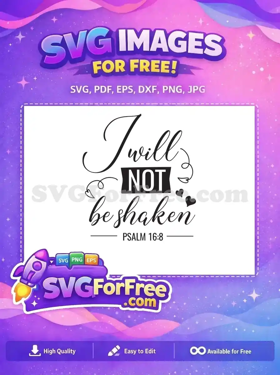 Free inspirational SVG design featuring 'I will NOT be shaken - Psalm 16:8' with elegant script, bold text, and decorative hearts, perfect for crafting projects.