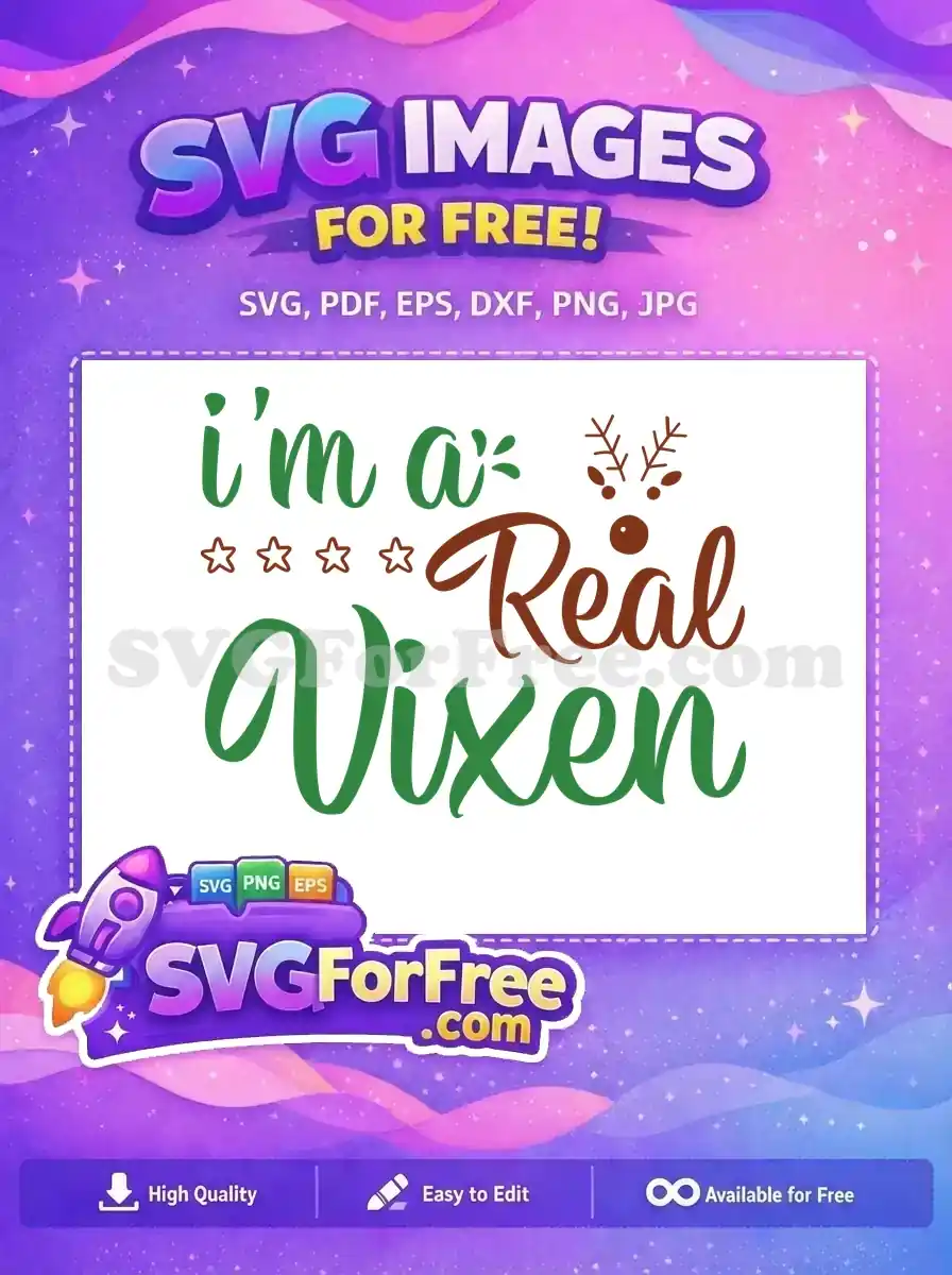 A captivating free 'I'm a Real Vixen' SVG design, featuring festive green and brown script fonts with stars and reindeer antlers, perfect for free holiday crafting.
