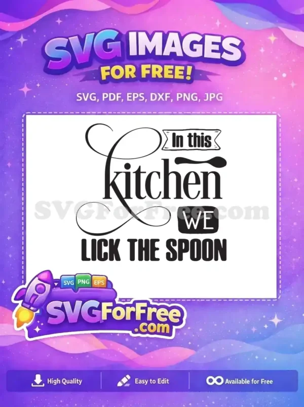 A fun 'In This Kitchen We Lick The Spoon' free SVG design. This free vector is perfect for crafters seeking a charming, free kitchen quote for decor projects.