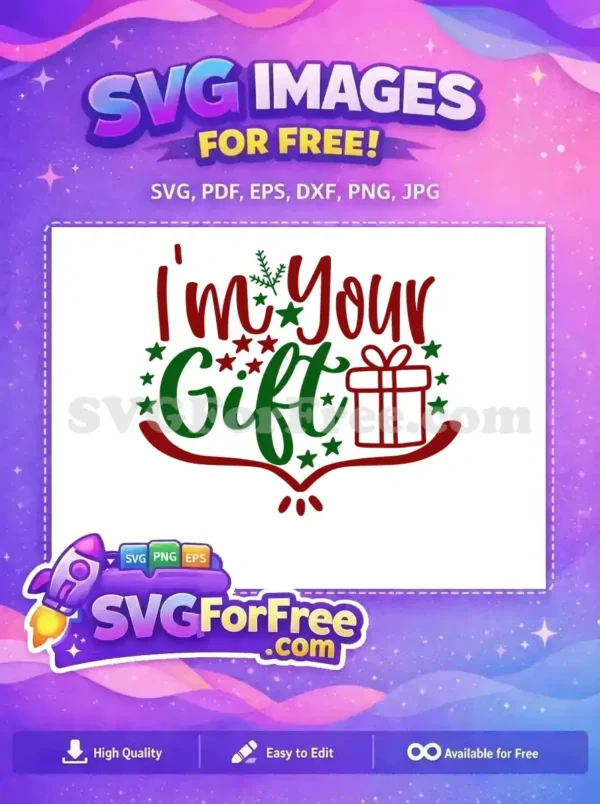 This free festive SVG design features 'I'm Your Gift' text in red and green, adorned with stars and a present box.