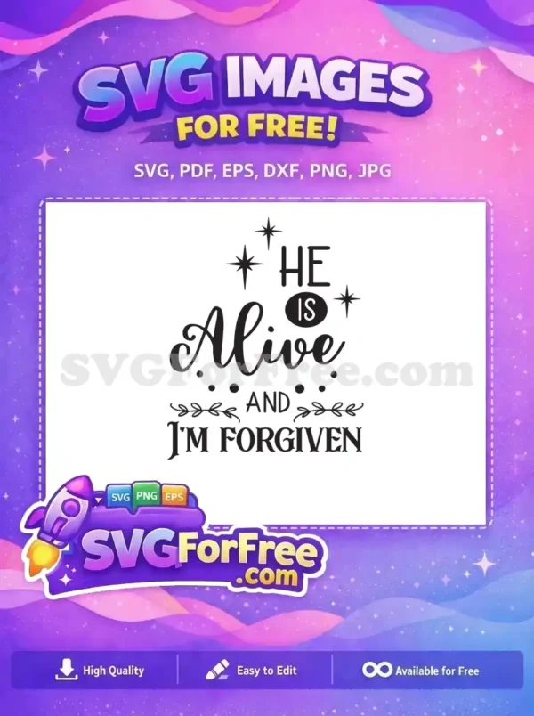 A beautiful free design featuring 'He Is Alive and I'm Forgiven' with stars and flourishes, ideal for Christian free SVG crafts.