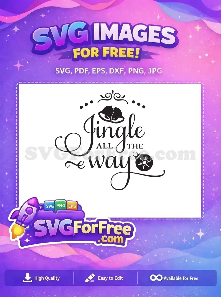 Free festive Christmas SVG featuring 'Jingle ALL THE way' with bells and a snowflake ornament, ideal for crafts.
