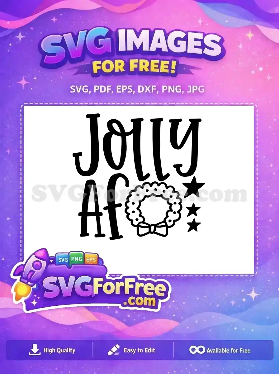 Free Jolly AF Christmas SVG design featuring bold script text, a festive wreath, and stars. Ideal for holiday crafts.