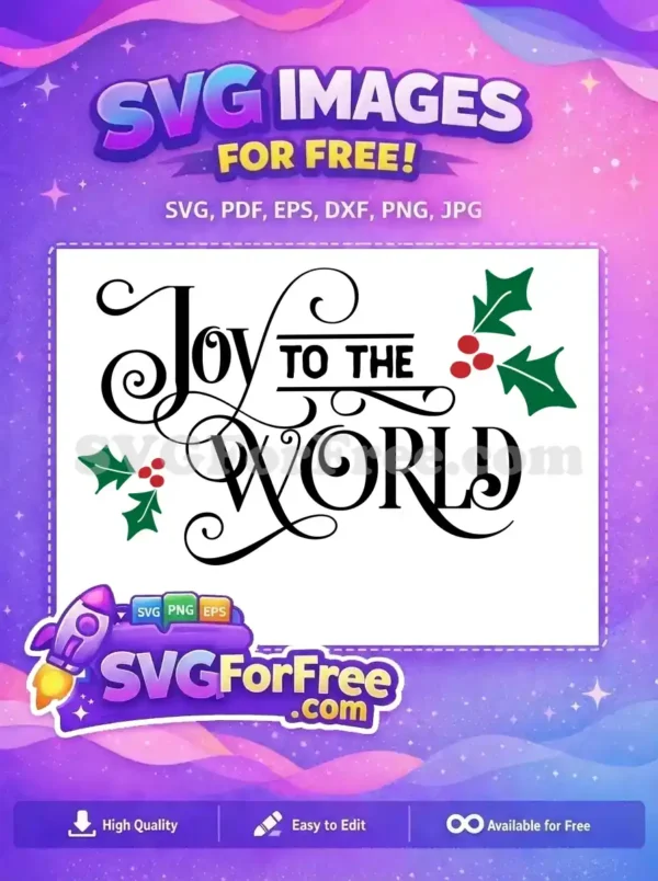 Free Joy to the World Christmas SVG Design for Crafting A free 'Joy to the World' Christmas SVG featuring elegant script, bold text, and festive holly with berries, ideal for free holiday crafting projects.