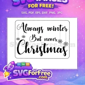 A delightful free design featuring 'Always winter But never Christmas' text in elegant script with hanging snowflakes. This free design is perfect for holiday decor.