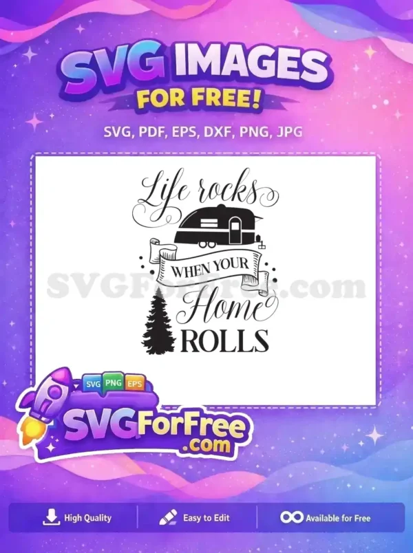 A free design featuring a vintage camper, pine tree, and 'Life rocks when your Home ROLLS' quote. Ideal for travel themes.